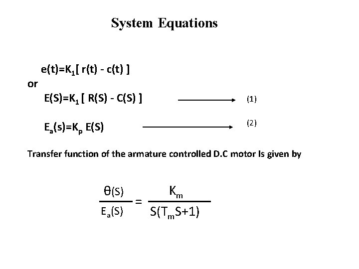 System Equations or e(t)=K 1[ r(t) - c(t) ] E(S)=K 1 [ R(S) -