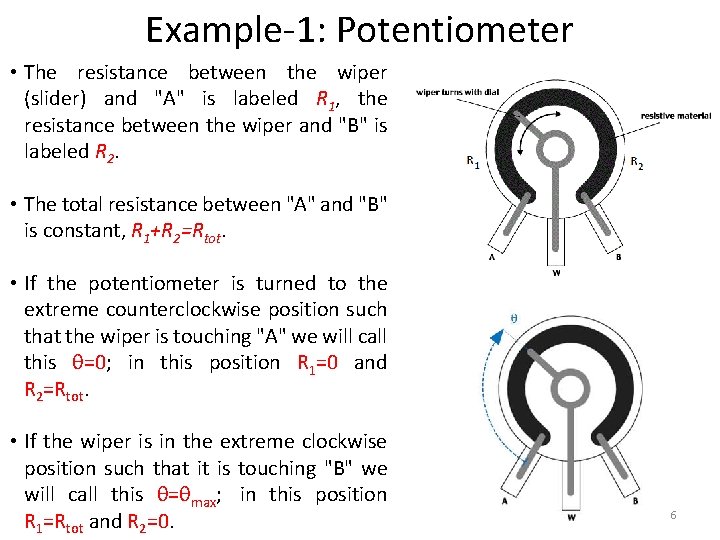 Example-1: Potentiometer • The resistance between the wiper (slider) and "A" is labeled R