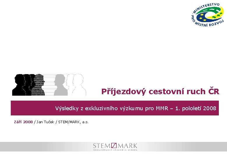 Příjezdový cestovní ruch ČR Výsledky z exkluzivního výzkumu pro MMR – 1. pololetí 2008