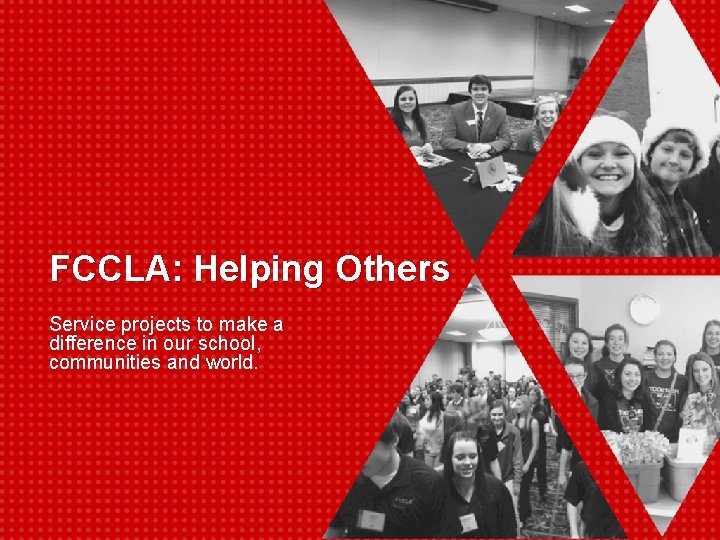 FCCLA: Helping Others Service projects to make a difference in our school, communities and