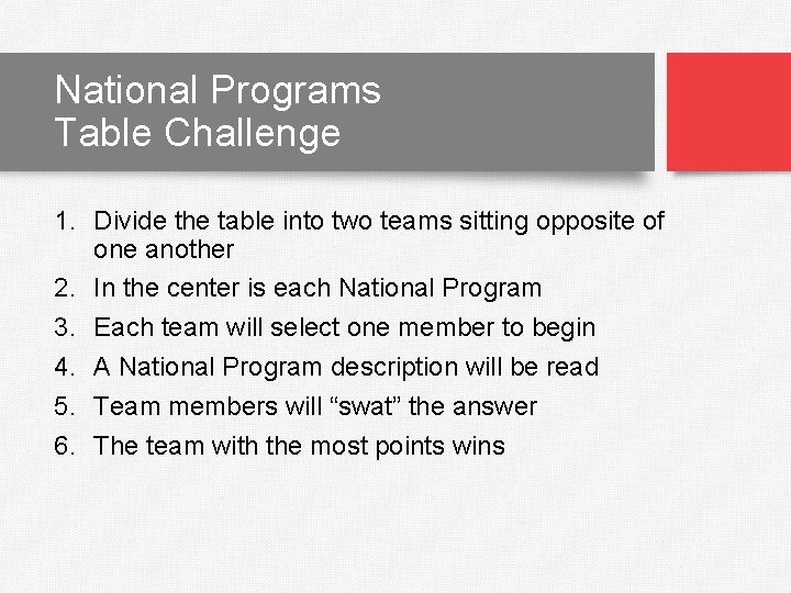 National Programs Table Challenge 1. Divide the table into two teams sitting opposite of
