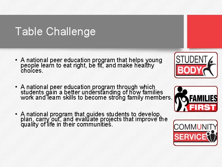 Table Challenge • A national peer education program that helps young people learn to