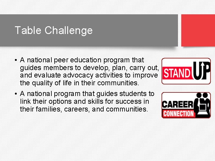 Table Challenge • A national peer education program that guides members to develop, plan,