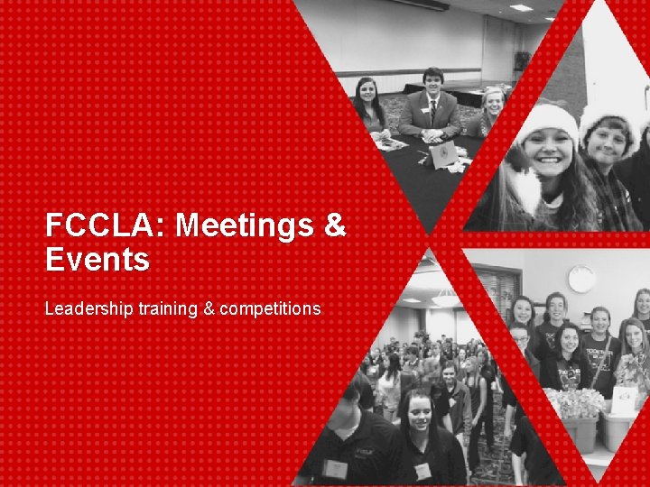FCCLA: Meetings & Events Leadership training & competitions 
