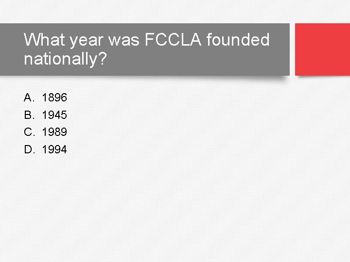 What year was FCCLA founded nationally? A. B. C. D. 1896 1945 1989 1994