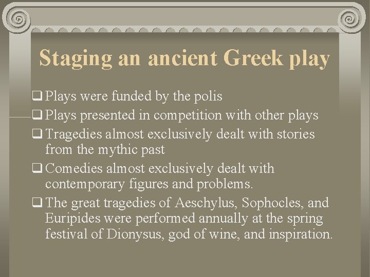 Staging an ancient Greek play q Plays were funded by the polis q Plays