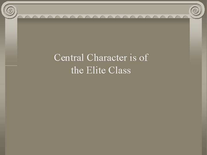 Central Character is of the Elite Class Central Character is of the Elite Class