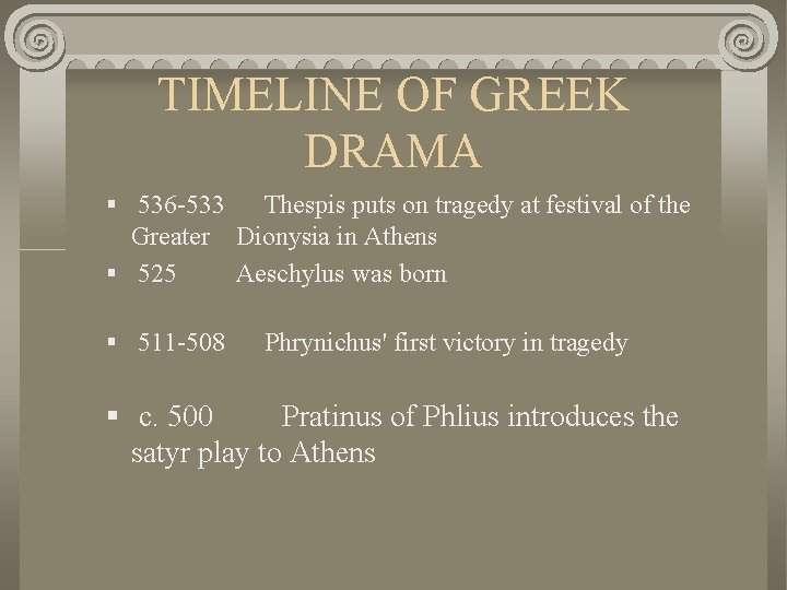 TIMELINE OF GREEK DRAMA § 536 -533 Greater § 525 § 511 -508 §