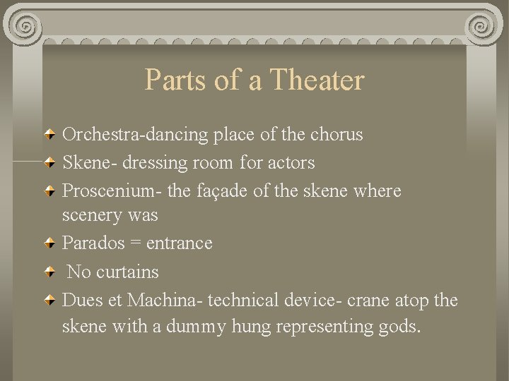 Parts of a Theater Orchestra-dancing place of the chorus Skene- dressing room for actors