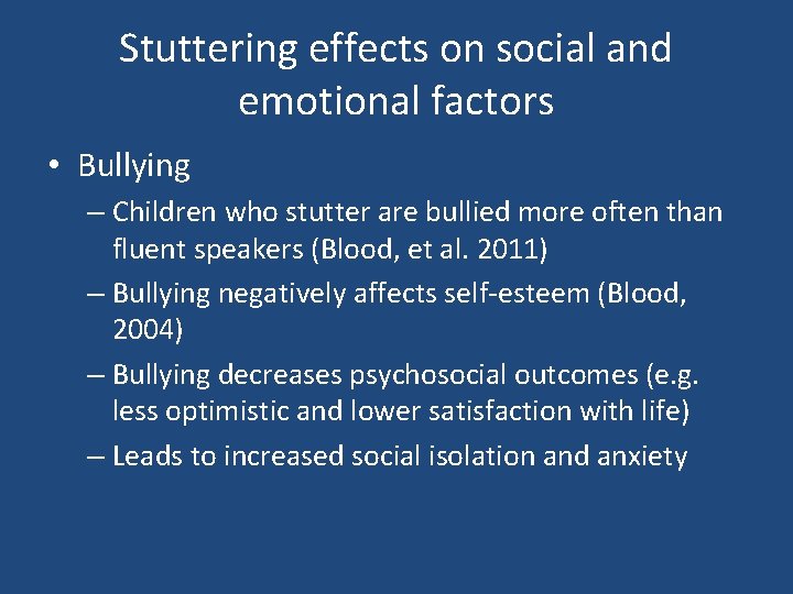 Stuttering effects on social and emotional factors • Bullying – Children who stutter are