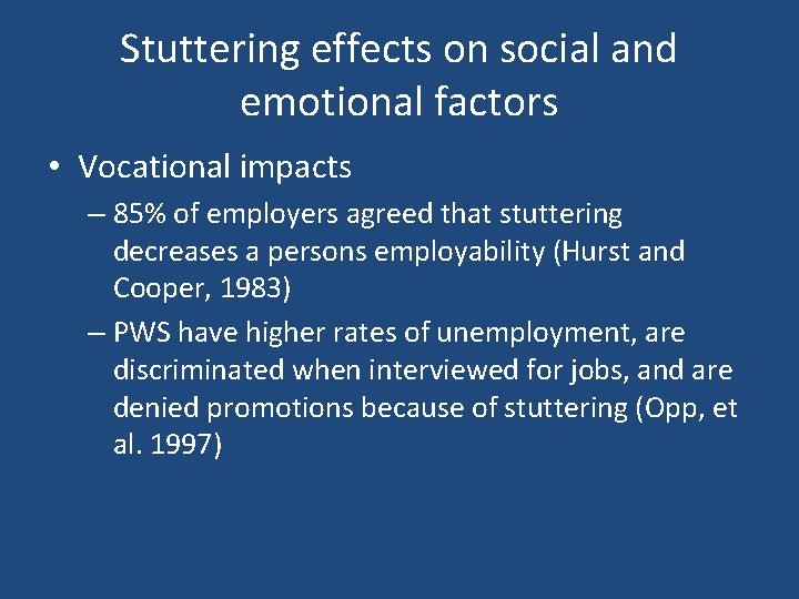 Stuttering effects on social and emotional factors • Vocational impacts – 85% of employers