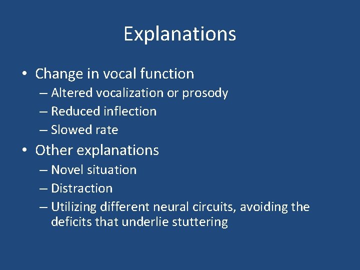 Explanations • Change in vocal function – Altered vocalization or prosody – Reduced inflection