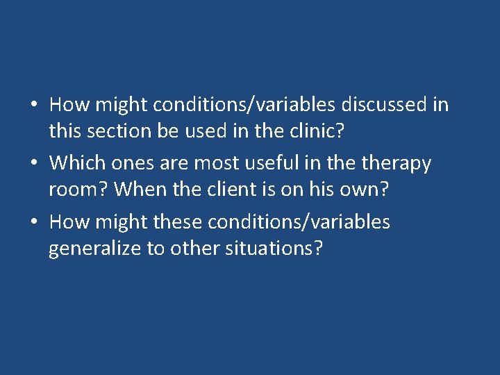  • How might conditions/variables discussed in this section be used in the clinic?