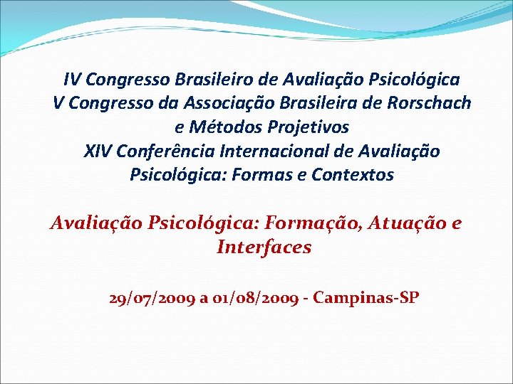IV Congresso Brasileiro de Avaliação Psicológica V Congresso da Associação Brasileira de Rorschach e