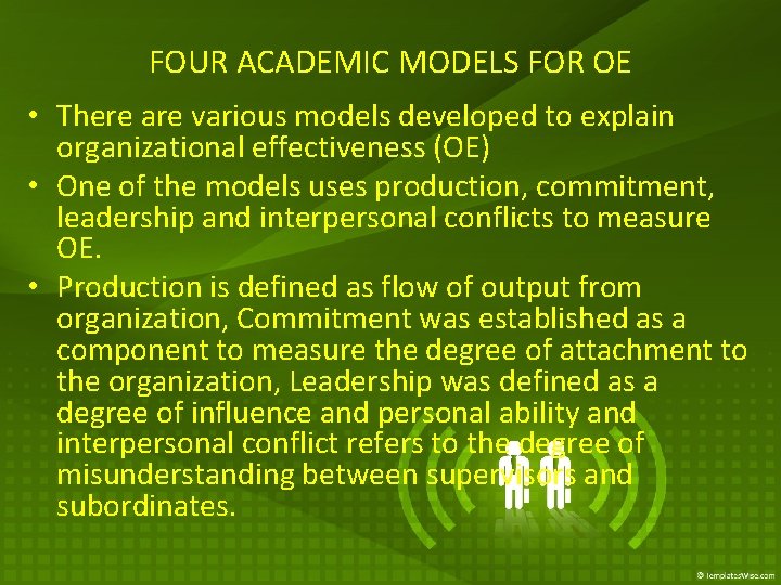 FOUR ACADEMIC MODELS FOR OE • There are various models developed to explain organizational