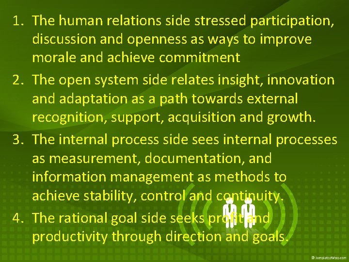 1. The human relations side stressed participation, discussion and openness as ways to improve