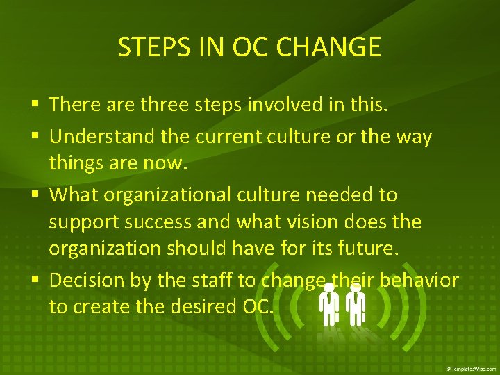 STEPS IN OC CHANGE § There are three steps involved in this. § Understand