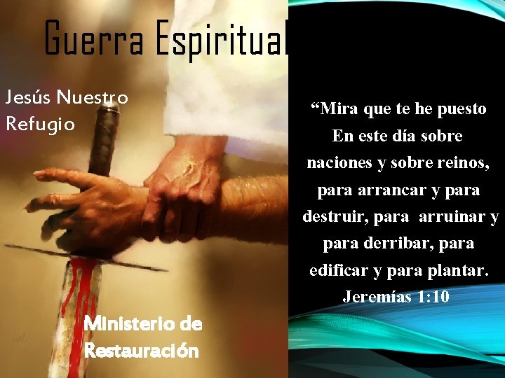 Guerra Espiritual Jesús Nuestro Refugio Ministerio de Restauración “Mira que te he puesto En