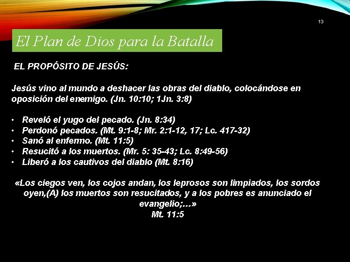 13 El Plan de Dios para la Batalla EL PROPÓSITO DE JESÚS: Jesús vino