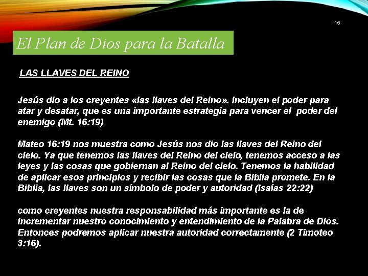 15 El Plan de Dios para la Batalla LAS LLAVES DEL REINO Jesús dio