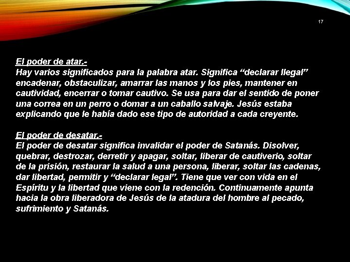 17 El poder de atar. Hay varios significados para la palabra atar. Significa “declarar