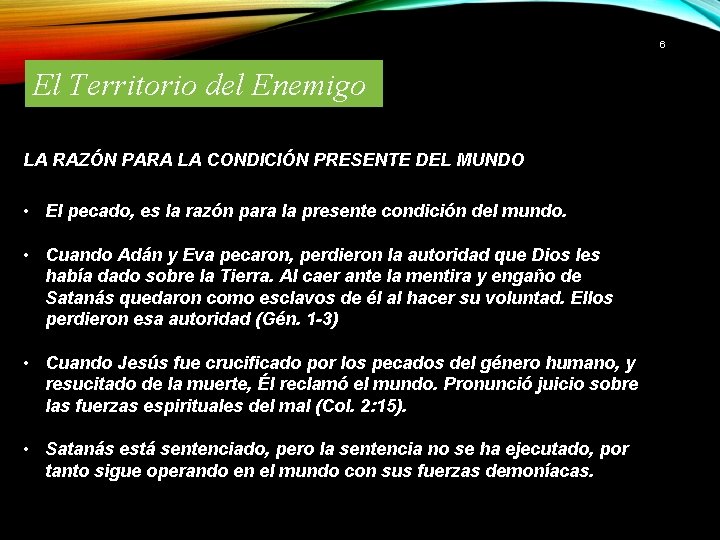 6 El Territorio del Enemigo LA RAZÓN PARA LA CONDICIÓN PRESENTE DEL MUNDO •