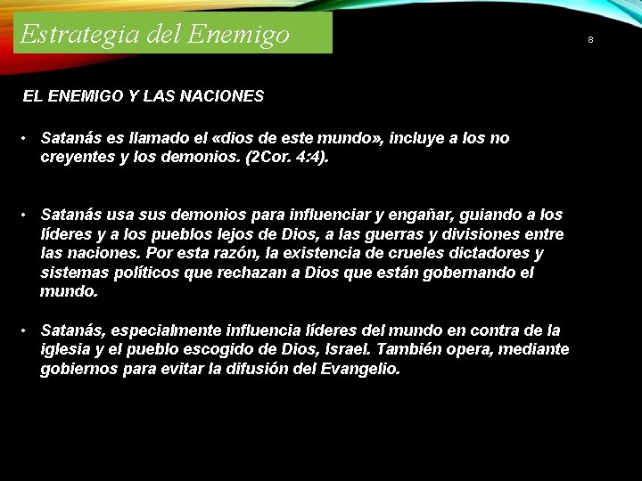 Estrategia del Enemigo EL ENEMIGO Y LAS NACIONES • Satanás es llamado el «dios