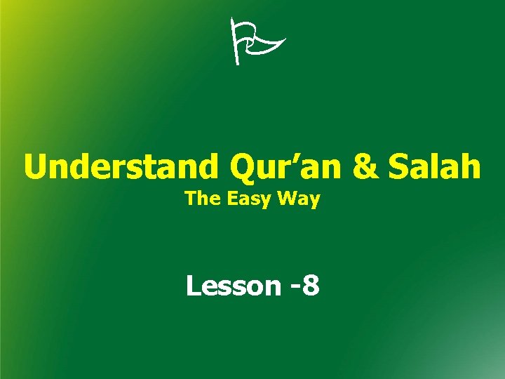  Understand Qur’an & Salah The Easy Way Lesson -8 