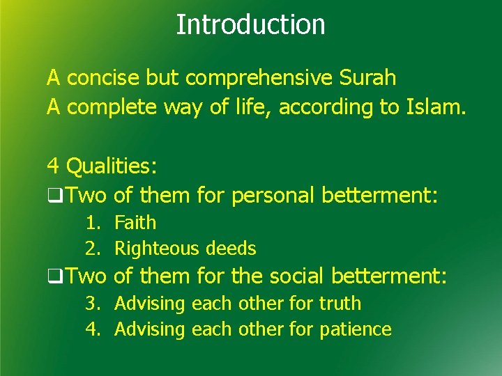 Introduction A concise but comprehensive Surah A complete way of life, according to Islam.