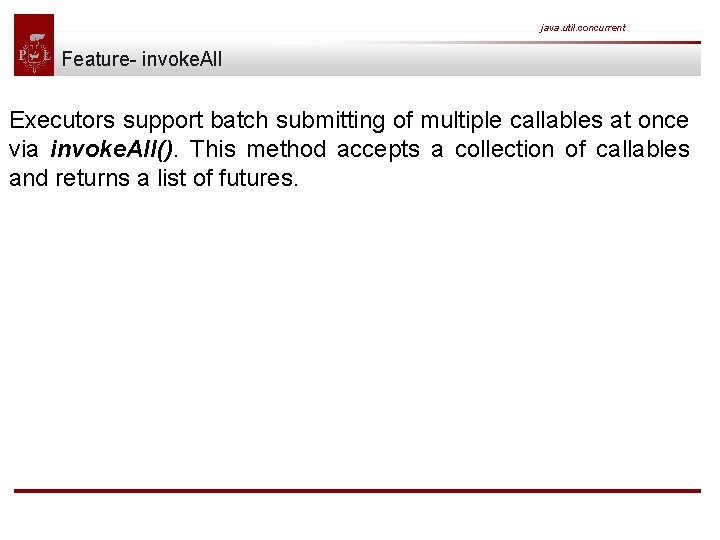 java. util. concurrent Feature- invoke. All Executors support batch submitting of multiple callables at