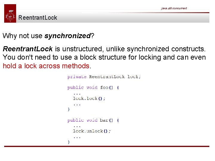 java. util. concurrent Reentrant. Lock Why not use synchronized? Reentrant. Lock is unstructured, unlike