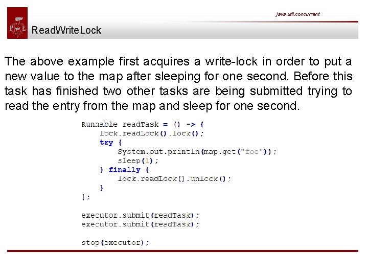 java. util. concurrent Read. Write. Lock The above example first acquires a write-lock in