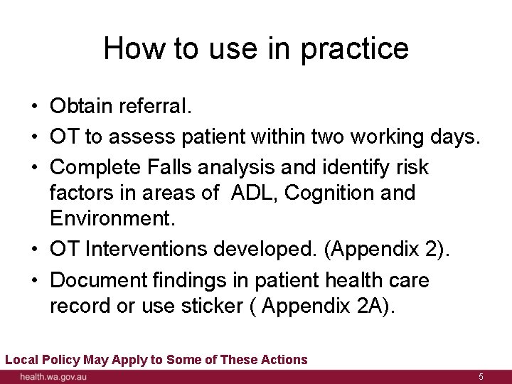 How to use in practice • Obtain referral. • OT to assess patient within