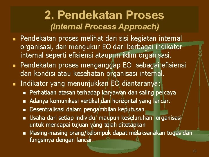 2. Pendekatan Proses (Internal Process Approach) n n n Pendekatan proses melihat dari sisi 2. Pendekatan Proses (Internal Process Approach) n n n Pendekatan proses melihat dari sisi