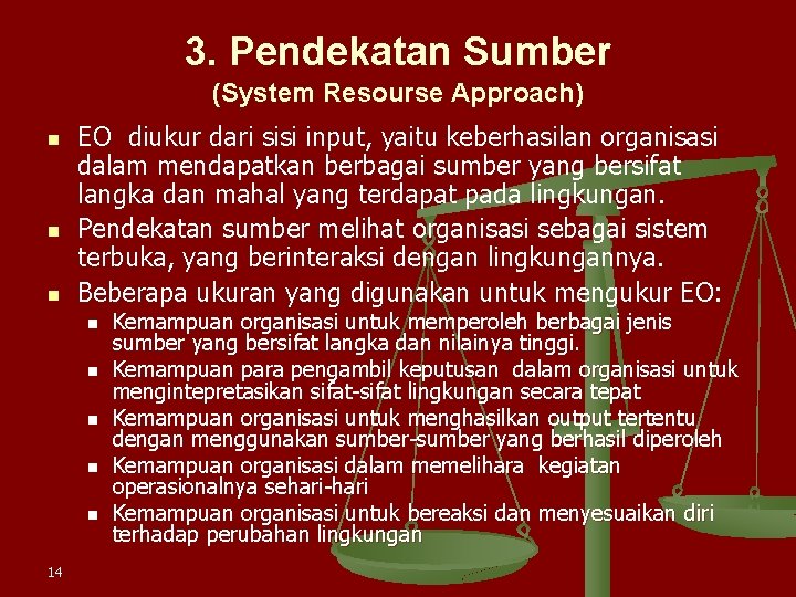 3. Pendekatan Sumber (System Resourse Approach) n n n EO diukur dari sisi input, 3. Pendekatan Sumber (System Resourse Approach) n n n EO diukur dari sisi input,