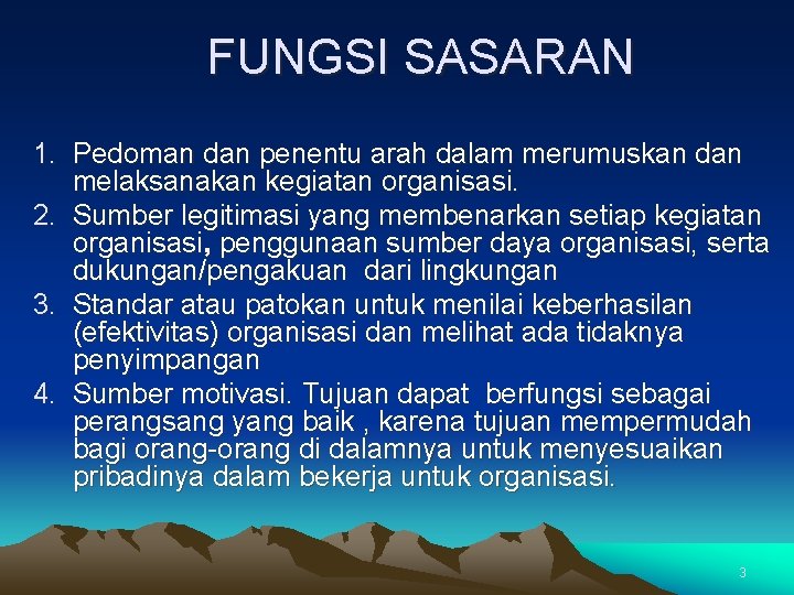 FUNGSI SASARAN 1. Pedoman dan penentu arah dalam merumuskan dan melaksanakan kegiatan organisasi. 2. FUNGSI SASARAN 1. Pedoman dan penentu arah dalam merumuskan dan melaksanakan kegiatan organisasi. 2.
