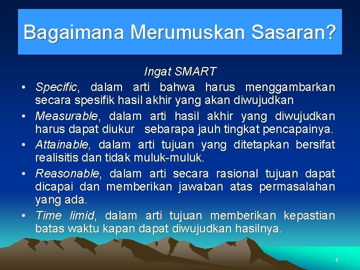 Bagaimana Merumuskan Sasaran? • • • Ingat SMART Specific, dalam arti bahwa harus menggambarkan Bagaimana Merumuskan Sasaran? • • • Ingat SMART Specific, dalam arti bahwa harus menggambarkan