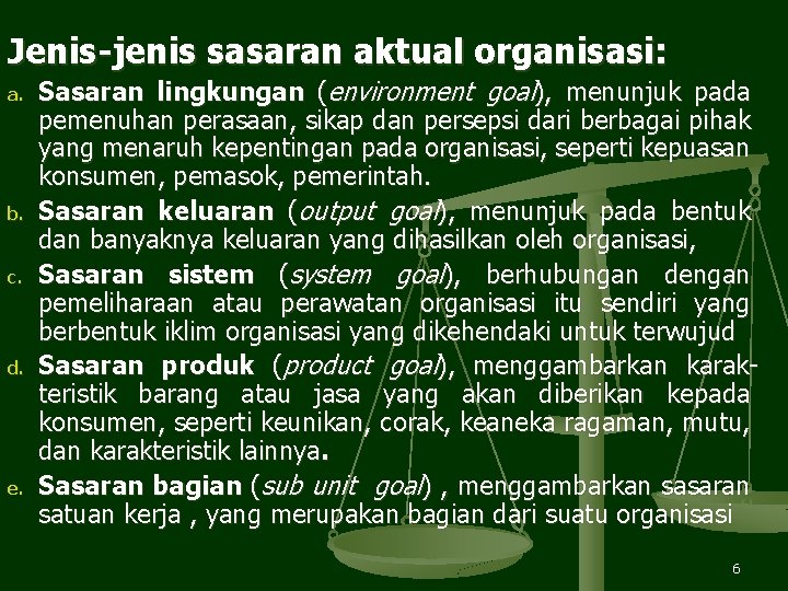 Jenis-jenis sasaran aktual organisasi: a. b. c. d. e. Sasaran lingkungan (environment goal), menunjuk Jenis-jenis sasaran aktual organisasi: a. b. c. d. e. Sasaran lingkungan (environment goal), menunjuk
