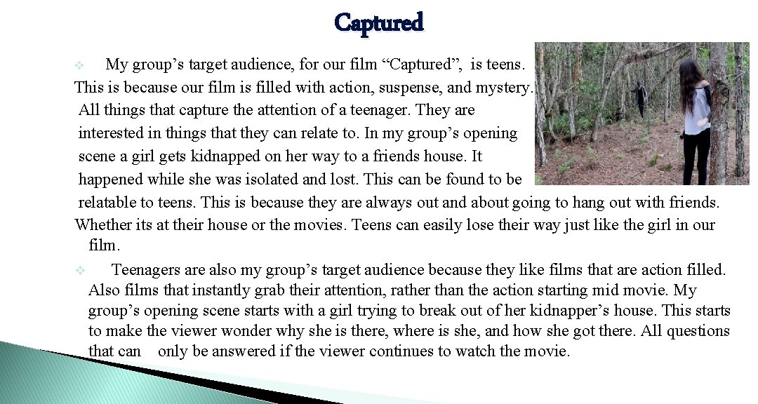 Captured My group’s target audience, for our film “Captured”, is teens. This is because