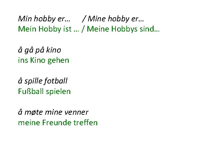 Min hobby er… / Mine hobby er… Mein Hobby ist … / Meine Hobbys