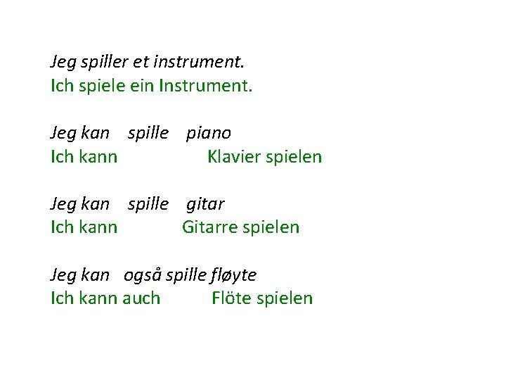 Jeg spiller et instrument. Ich spiele ein Instrument. Jeg kan spille piano Ich kann