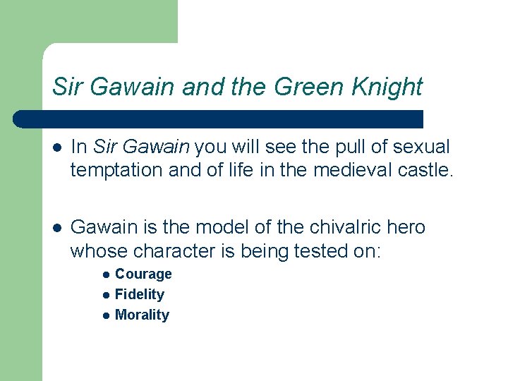 Sir Gawain and the Green Knight l In Sir Gawain you will see the