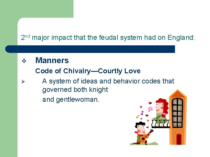 2 nd major impact that the feudal system had on England: v Ø Manners