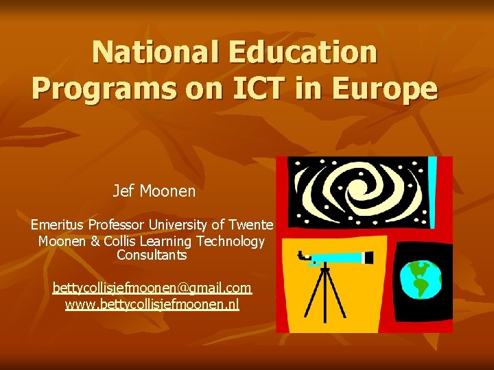 National Education Programs on ICT in Europe Jef Moonen Emeritus Professor University of Twente