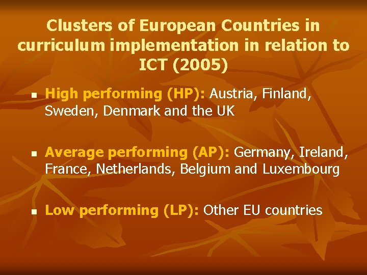 Clusters of European Countries in curriculum implementation in relation to ICT (2005) n n