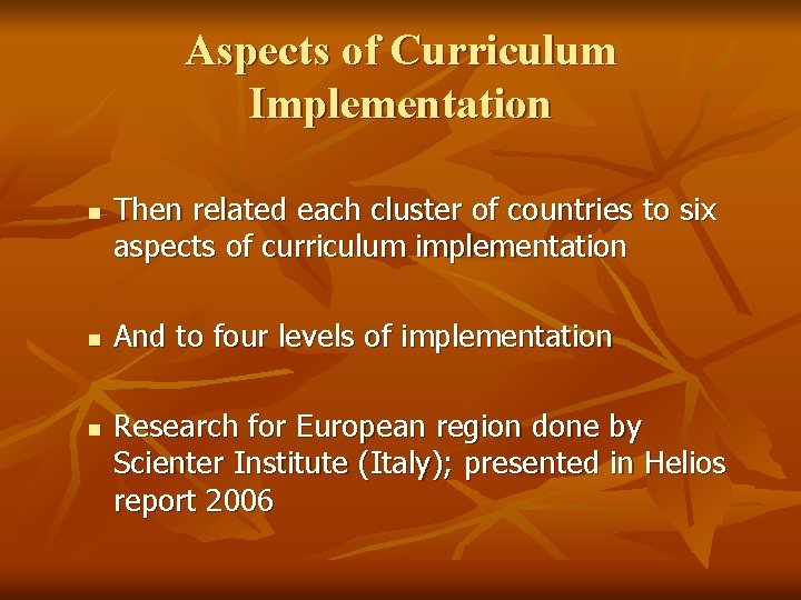 Aspects of Curriculum Implementation n Then related each cluster of countries to six aspects
