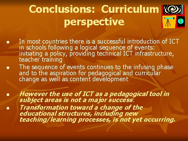 Conclusions: Curriculum perspective n n In most countries there is a successful introduction of