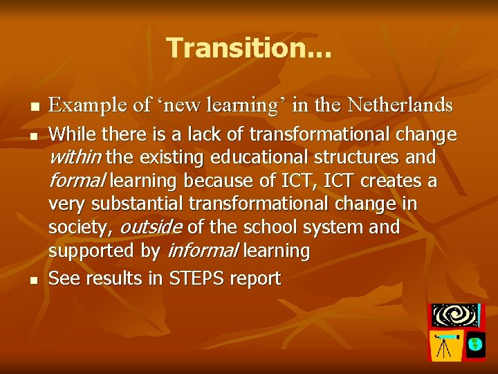 Transition. . . n n n Example of ‘new learning’ in the Netherlands While