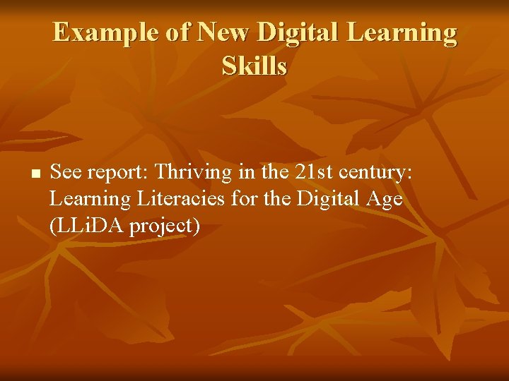 Example of New Digital Learning Skills n See report: Thriving in the 21 st