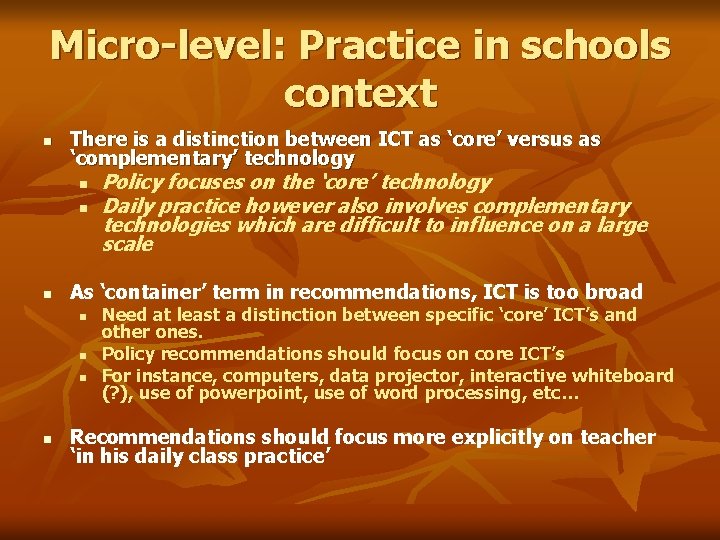 Micro-level: Practice in schools context n There is a distinction between ICT as ‘core’